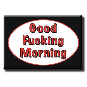 Magnet - Good F*cking Morning