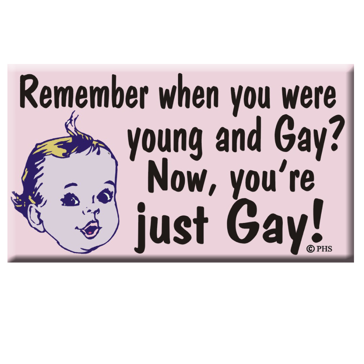 Magnet - Remember when you were young and gay?