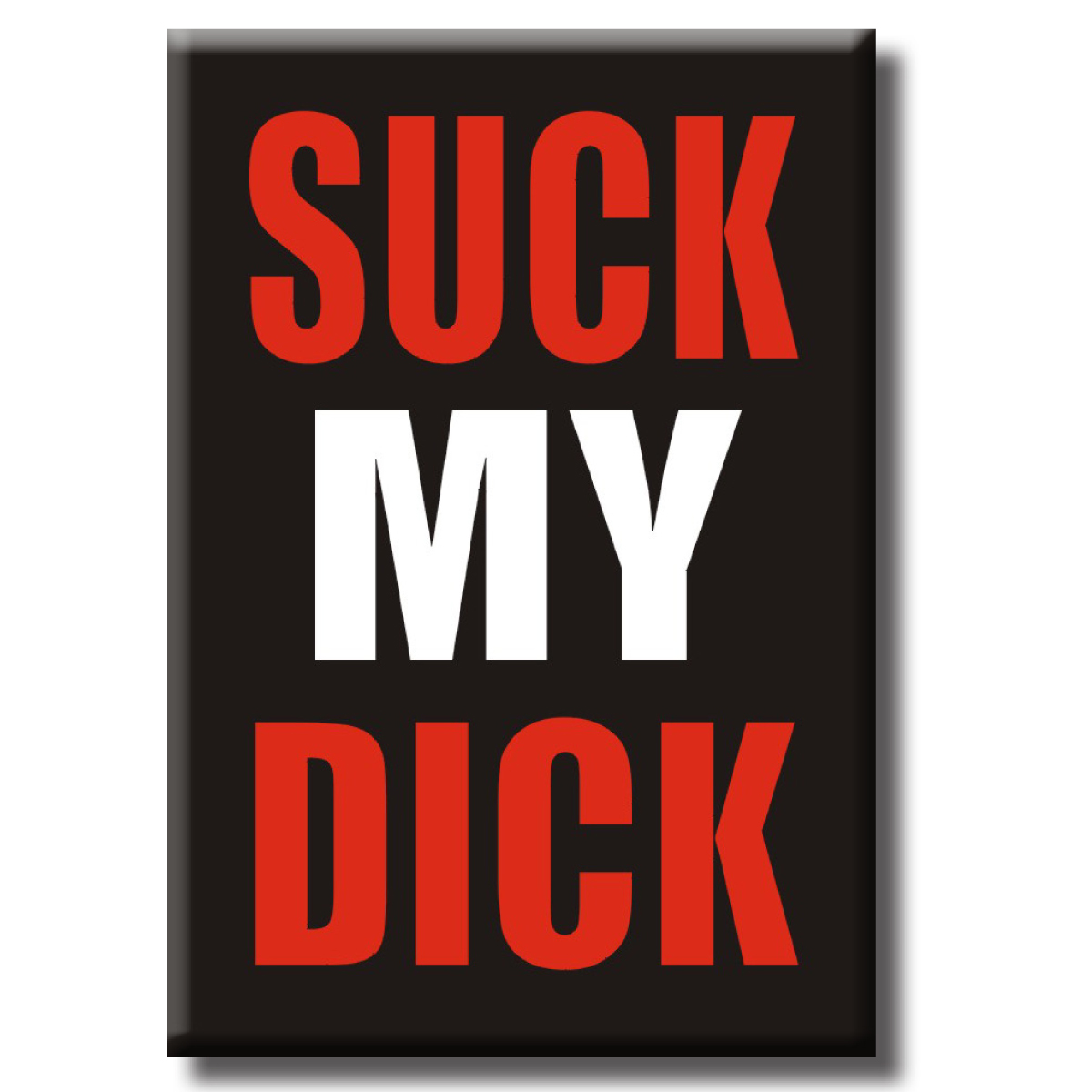 Magnet - Suck My Dick