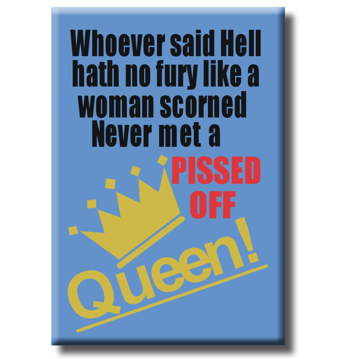 Magnet - Pissed Off Queen