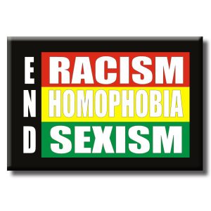 Magnet - End Racisim/Homophobia/Sexism