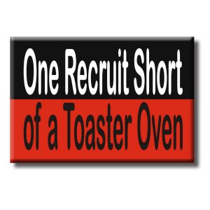 Magnet - One recruit short of a toaster.